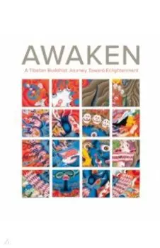 Awaken. A Tibetan Buddhist Journey Toward Enlightenment