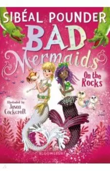 Bad Mermaids. On the Rocks