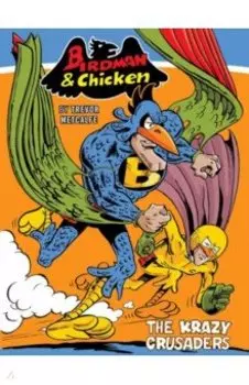 Birdman and Chicken. The Krazy Crusaders