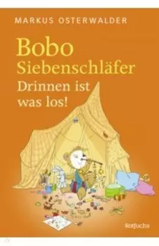 Bobo Siebenschlafer. Drinnen ist was los!