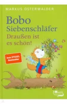 Bobo Siebenschlfer. Drauen ist es schn!