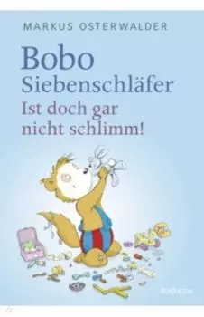 Bobo Siebenschlfer. Ist doch gar nicht schlimm!