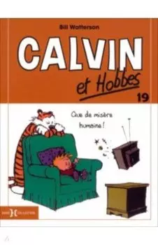 Calvin et Hobbes. Tome 19. Que de misre humaine !