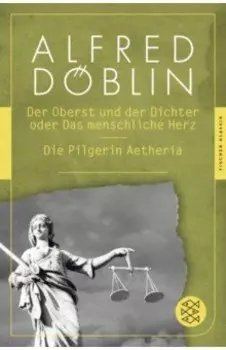 Der Oberst und der Dichter oder Das menschliche Herz. Die Pilgerin Aetheria