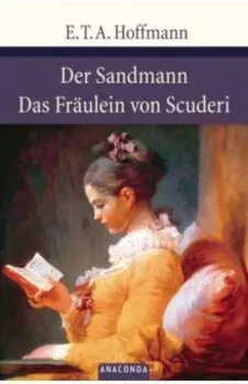 Der Sandmann. Das Fraulein von Scuderi