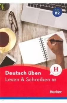 Deutsch uben. Lesen & Schreiben B2