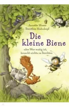 Die kleine Biene oder Wer mutig ist, braucht nichts zu frchten