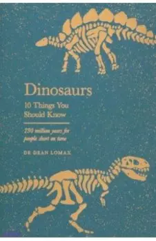 Dinosaurs. 10 Things You Should Know