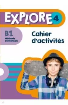 Explore 4. B1. Cahier d'activits + Parcours digital