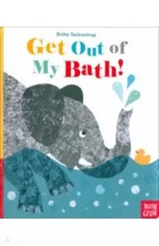 Get Out Of My Bath!