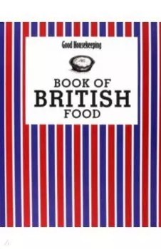 Good Housekeeping Book of British Food