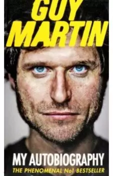 Guy Martin. My Autobiography