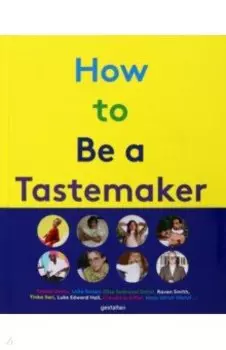 How to be a Tastemaker