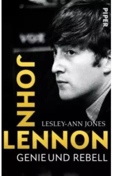 John Lennon. Genie und Rebell