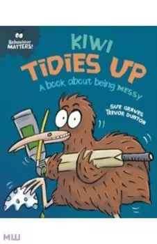 Kiwi Tidies Up - A book about being messy