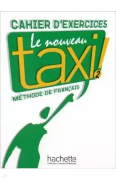 Le Nouveau Taxi ! 2. A2. Cahier d'exercices