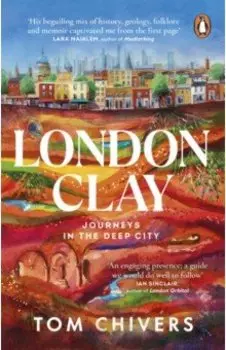 London Clay. Journeys in the Deep City