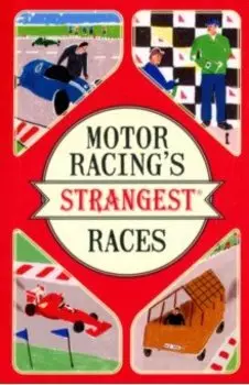 Motor Racing's Strangest Races