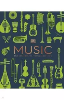 Music. The Definitive Visual History