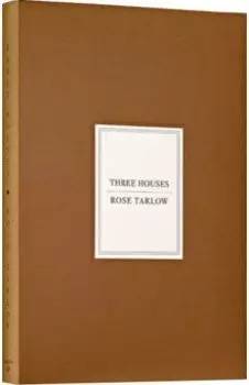 Rose Tarlow. Three Houses