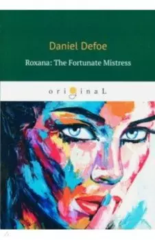 Roxana. The Fortunate Mistress