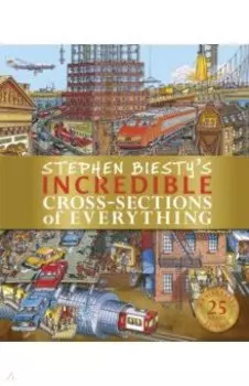 Stephen Biesty's Incredible Cross-Sections of Everything