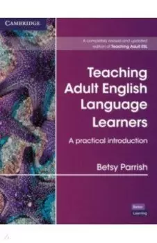 Teaching Adult English Language Learners. A Practical Introduction