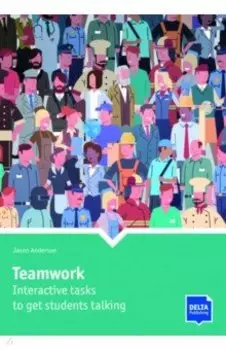 Teamwork. Interactive tasks to get students talking. Book with photocopiable activites