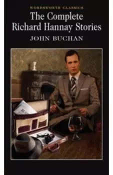 The Complete Richard Hannay Stories