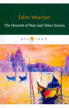 The Descent of Man and Other Stories