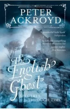 The English Ghost. Spectres Through Time