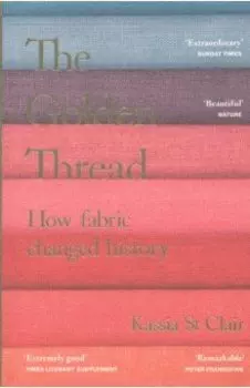 The Golden Thread. How Fabric Changed History