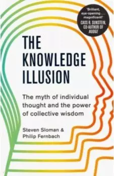 The Knowledge Illusion