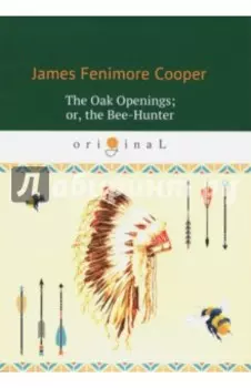 The Oak Openings; or, the Bee-Hunter