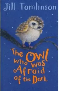 The Owl Who Was Afraid of the Dark