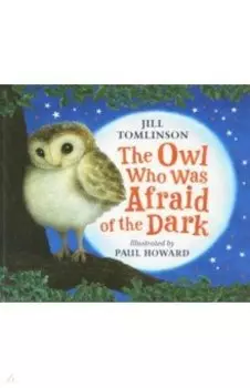 The Owl Who Was Afraid of the Dark