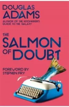 The Salmon of Doubt