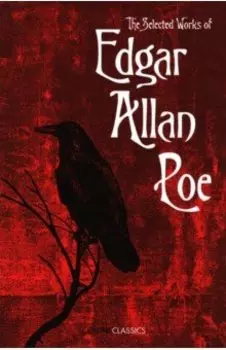 The Selected Works of Edgar Allan Poe