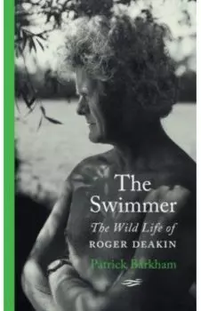 The Swimmer. The Wild Life of Roger Deakin