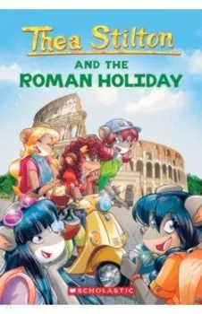 Thea Stilton and the Roman Holiday