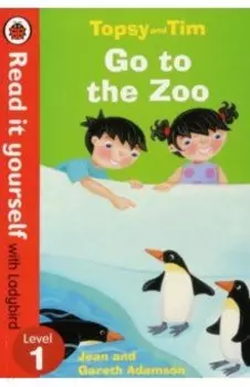 Topsy and Tim. Go to the Zoo. Level 1