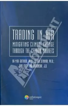 Trading in Air. Mitigating Climate Change Through the Carbon Markets