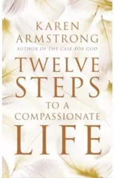 Twelve Steps to a Compassionate Life