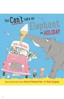 You Can't Take an Elephant on Holiday