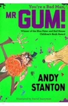 You're a Bad Man, Mr. Gum!