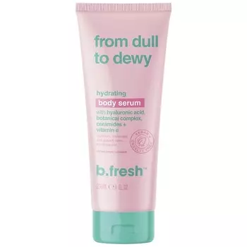 B.FRESH Сыворотка для тела from dull to dewy 236.0