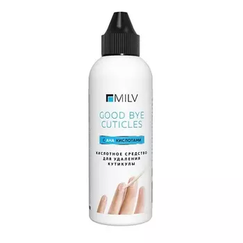 MILV Кератогель с АНА кислотами GOOD BYE CUTICLES 100