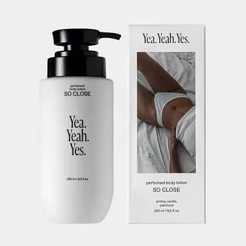 YEA. YEAH. YES. Парфюмированный лосьон для тела SO CLOSE 250.0