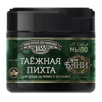 ЗАВОДЪ БРАТЬЕВЪ КРЕСТОВНИКОВЫХЪ Густое мыло для бани Таежная пихта 400.0