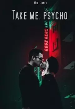 Take me, psycho